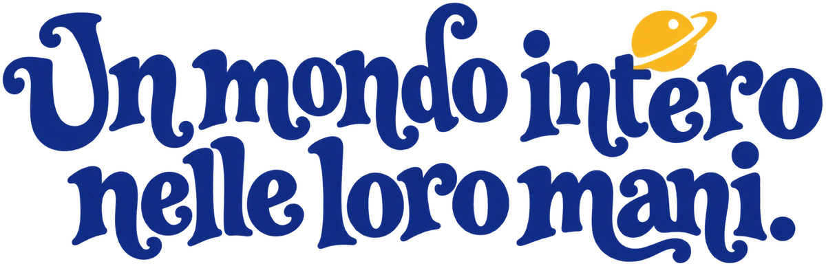 Un mondo intero nelle loro mani.